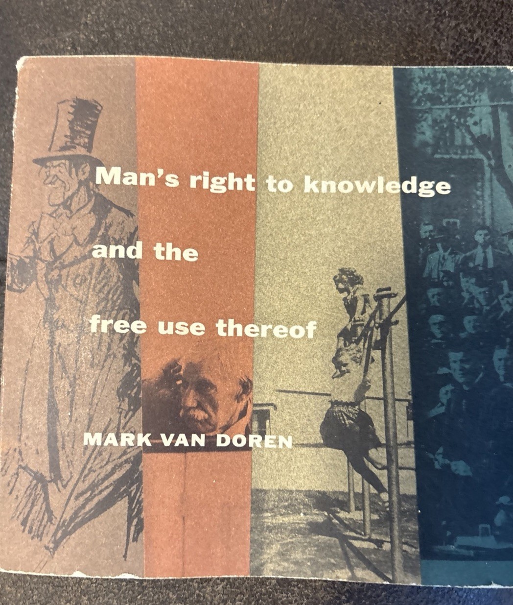 Man’s Right to Knowledge And The Free Use Thereof by Mark Van Doren PB 1st ED
