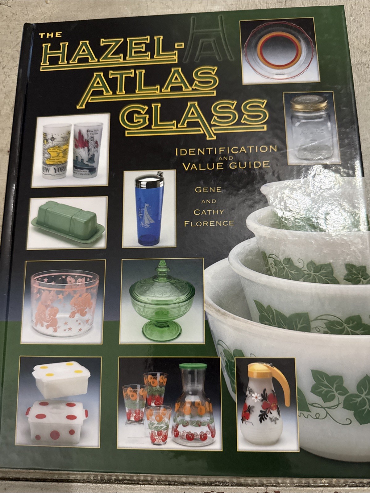 The Hazel-Atlas Glass Identification And Value Guide Gene And Cathy Florence EX