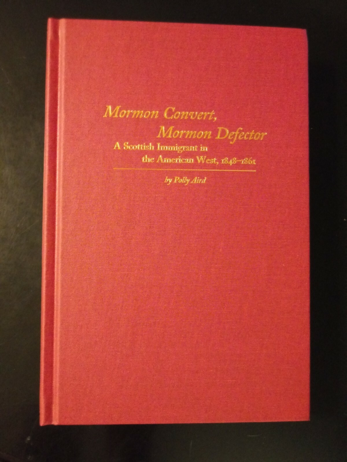 Mormon Convert, Mormon Defector Scottish Immigrant in the American West HC 2009
