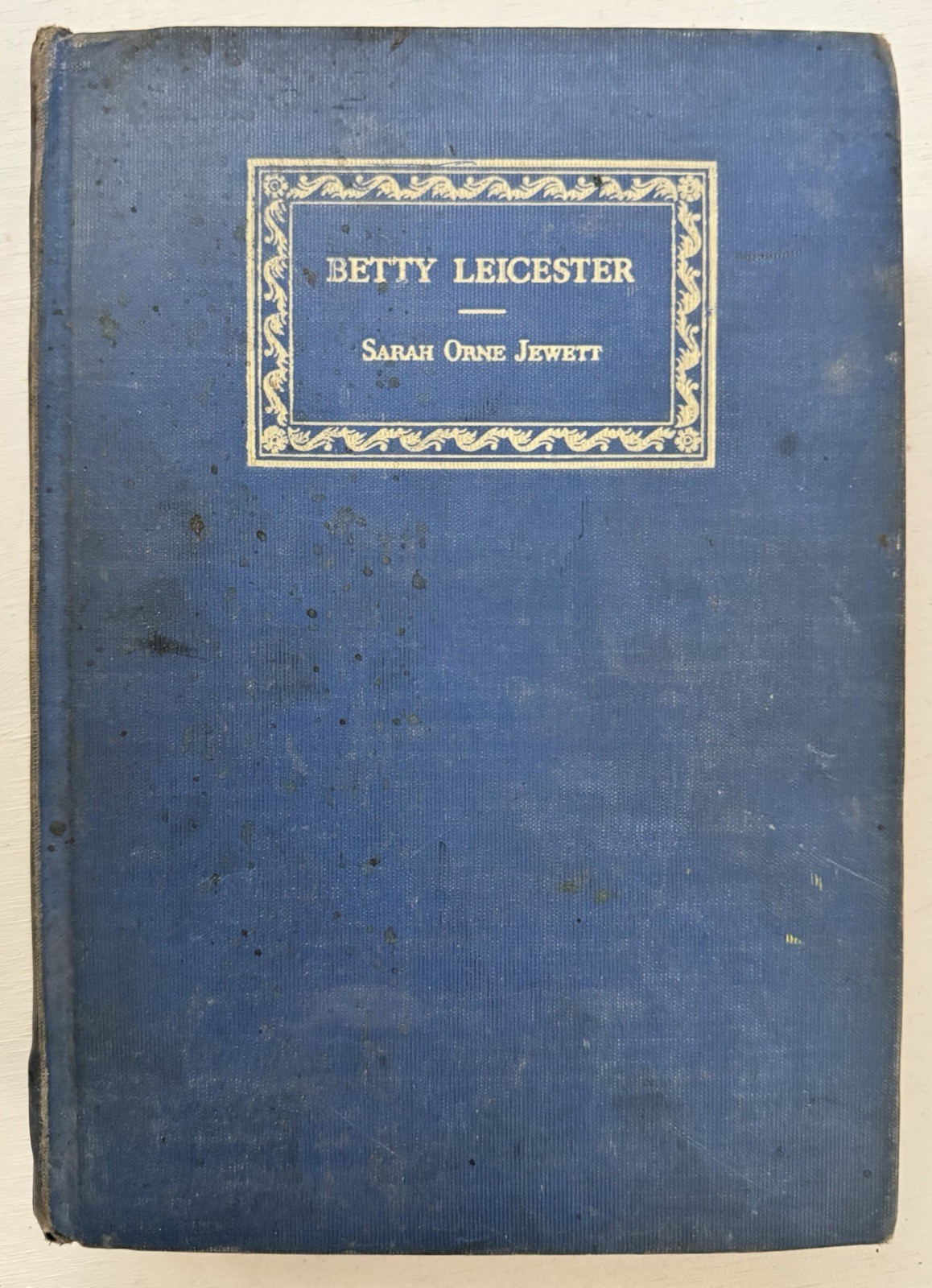 Betty Leicester A Story For Girls Sarah Orne Jewett 1929 Distressed Hardcover