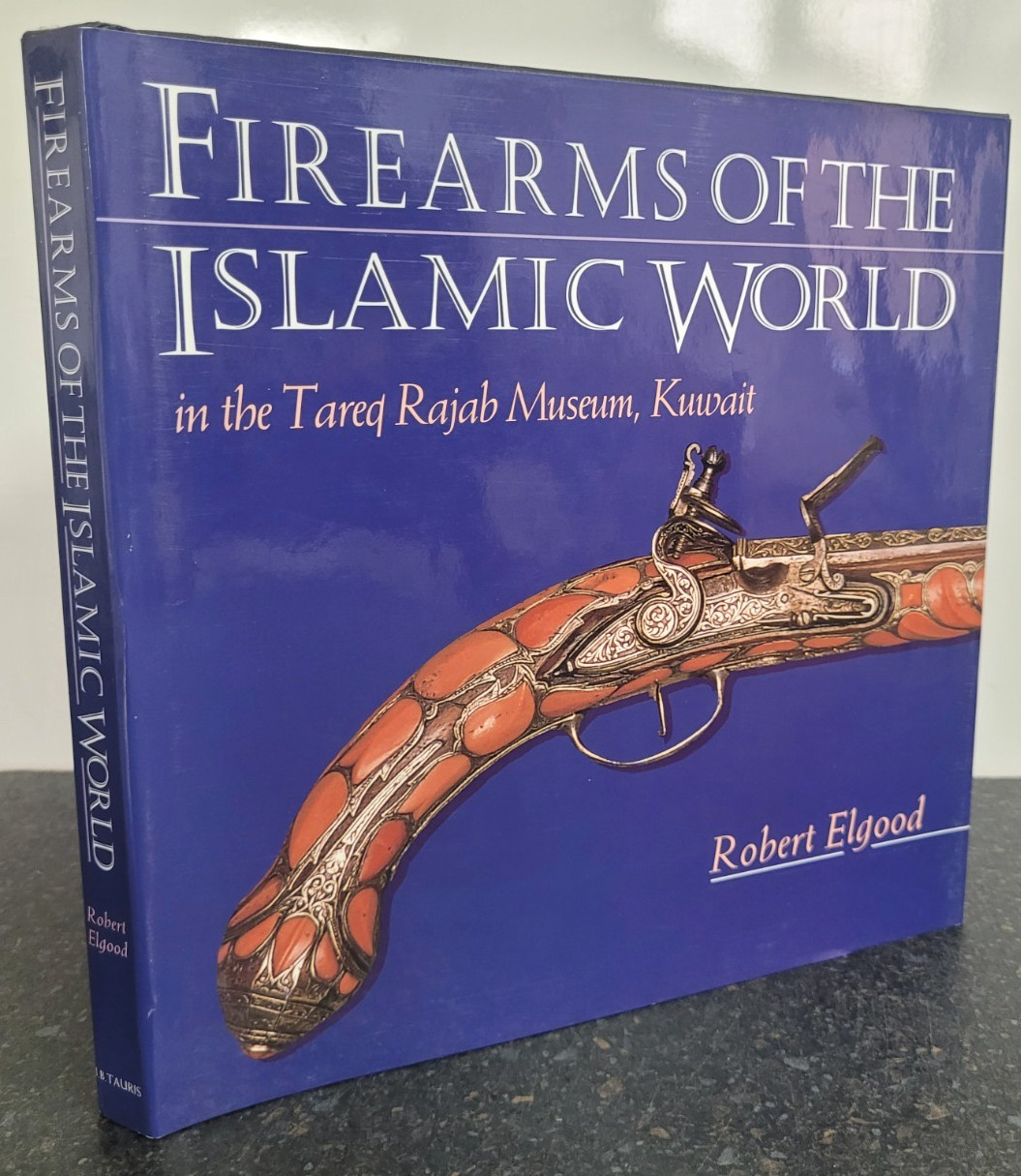 Firearms of the Islamic World by Robert Elgood Hardback – Tareq Rajab Museum