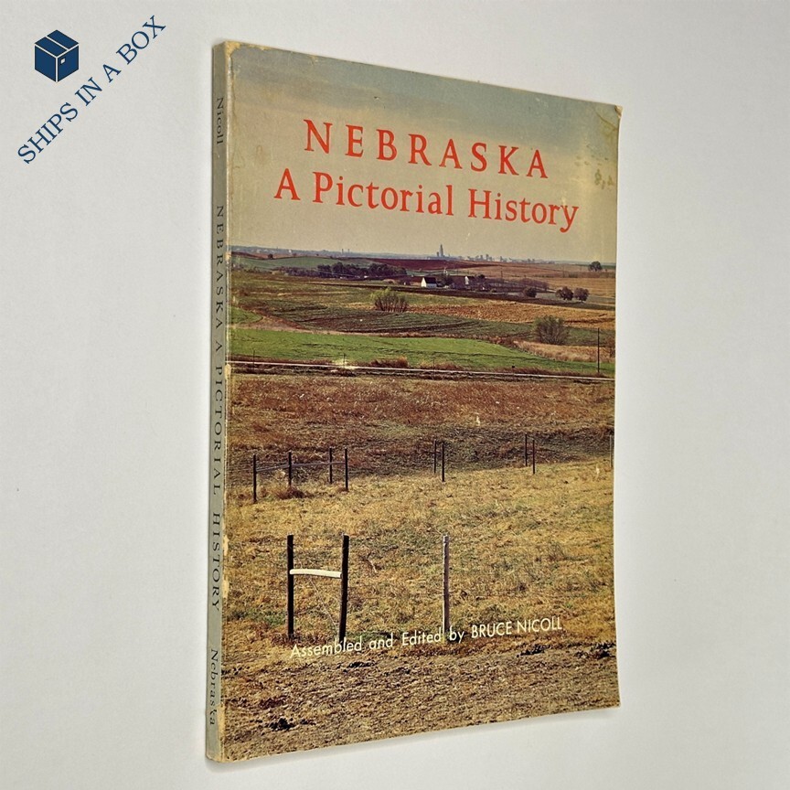 „Nebraska: A Pictorial History“ B. Nicoll (1967, Paperback, University Press)