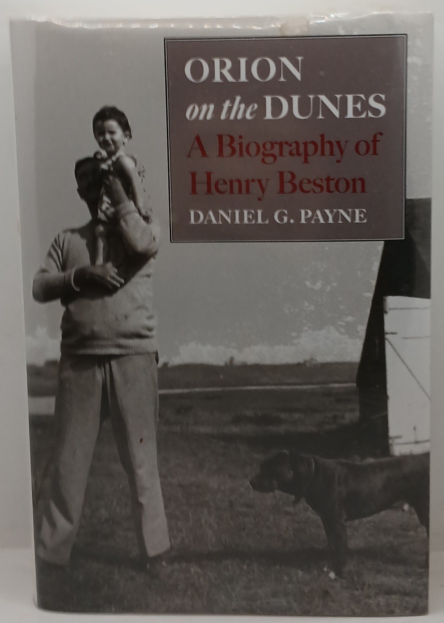Daniel G. Payne Orion On The Dunes A Biography Of Henry Beston First Edition