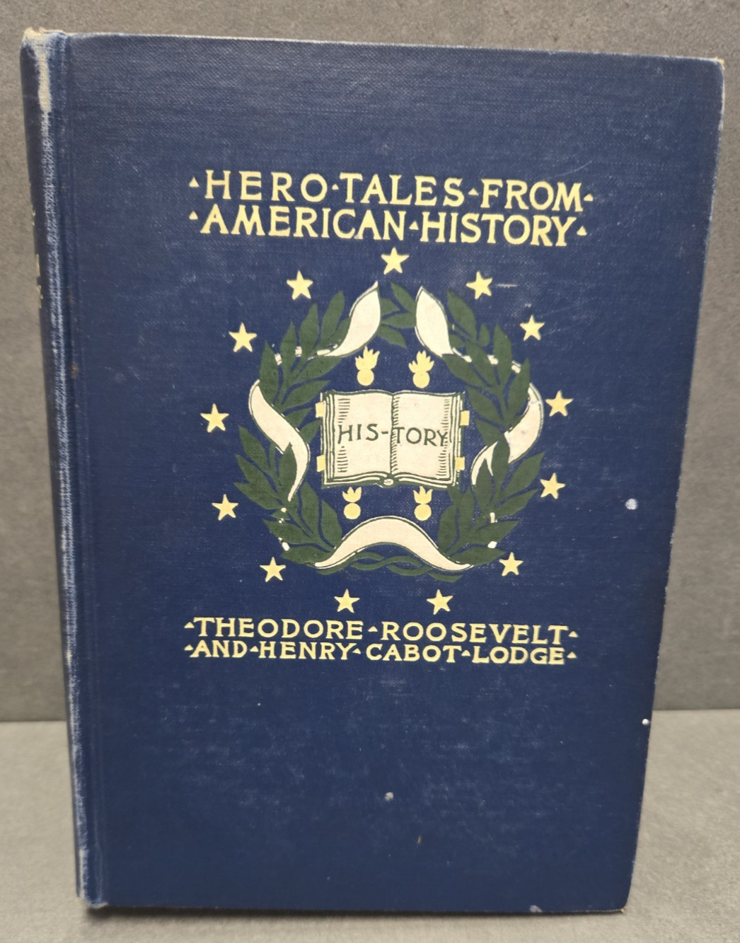 Hero Tales from American History Theodore Roosevelt & Henry Cabot Lodge 1904