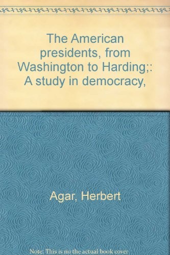 The American presidents, from Washington to Harding;: A study in democracy,