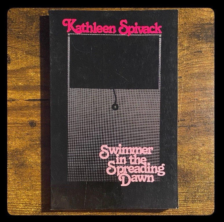 SIGNED – Kathleen Spivack – Swimmer In The Spreading Dawn • 1981 1st Ed. PB