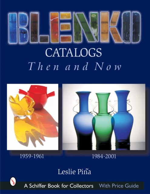 Blenko Catalogs Then Now by Leslie PiÃ±a HARDBACK 9780764316517