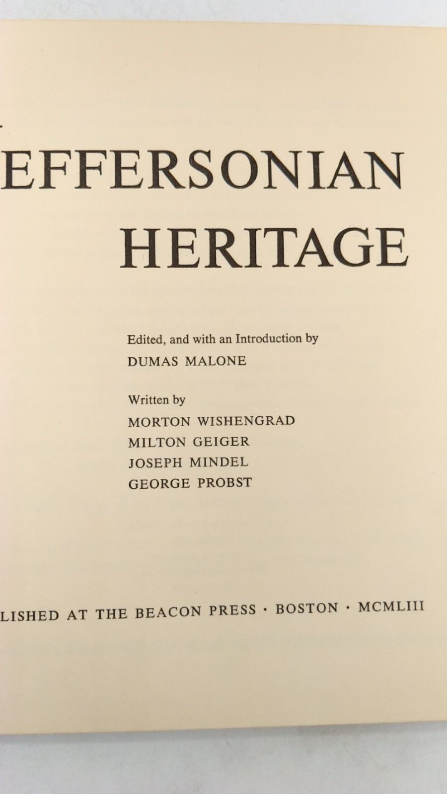 The Jeffersonian Heritage Edited by Dumas Malone Hardcover 1953
