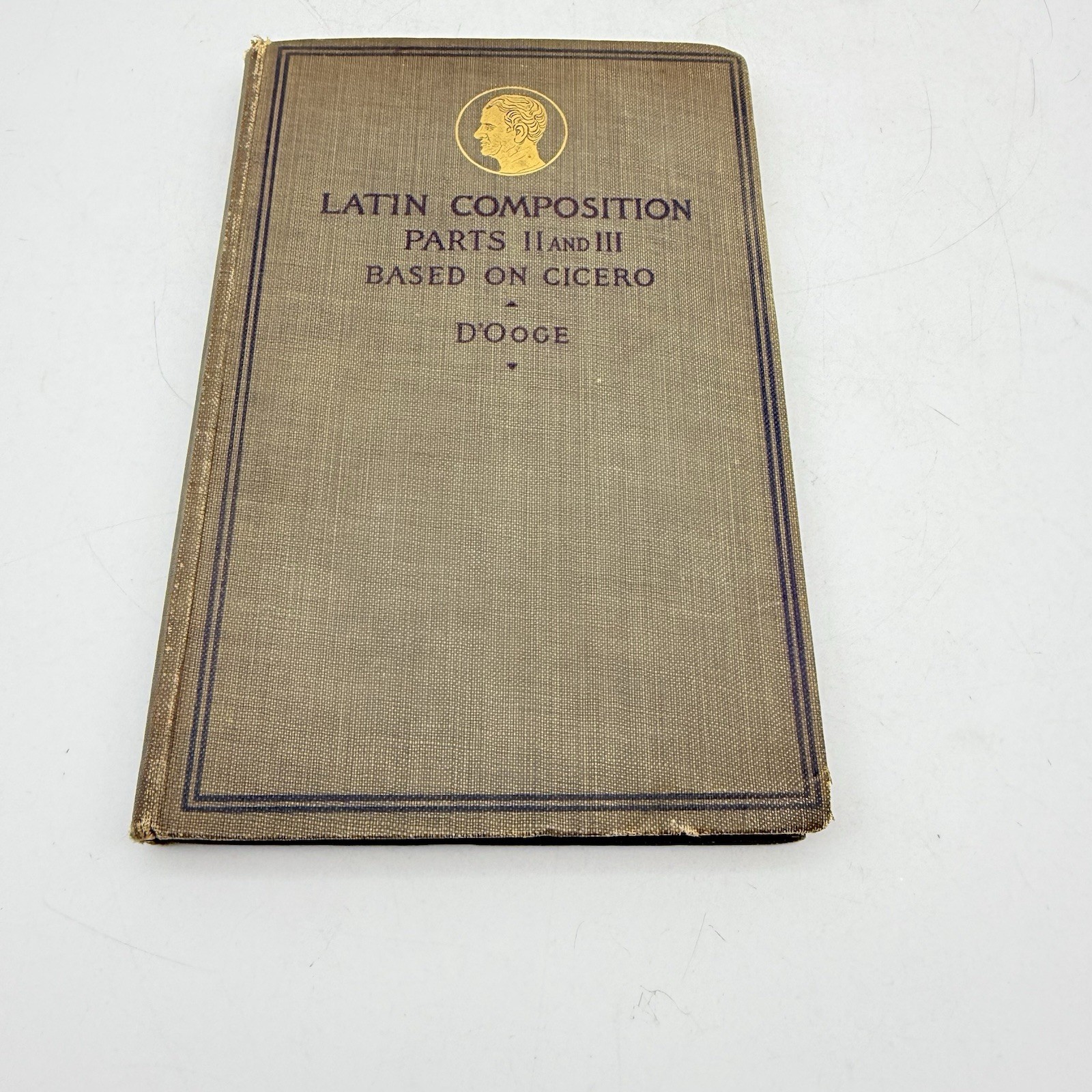 LATIN COMPOSITION FOR SECONDARY SCHOOLS PARTS II AND III D’Oodge, Benjamin L.
