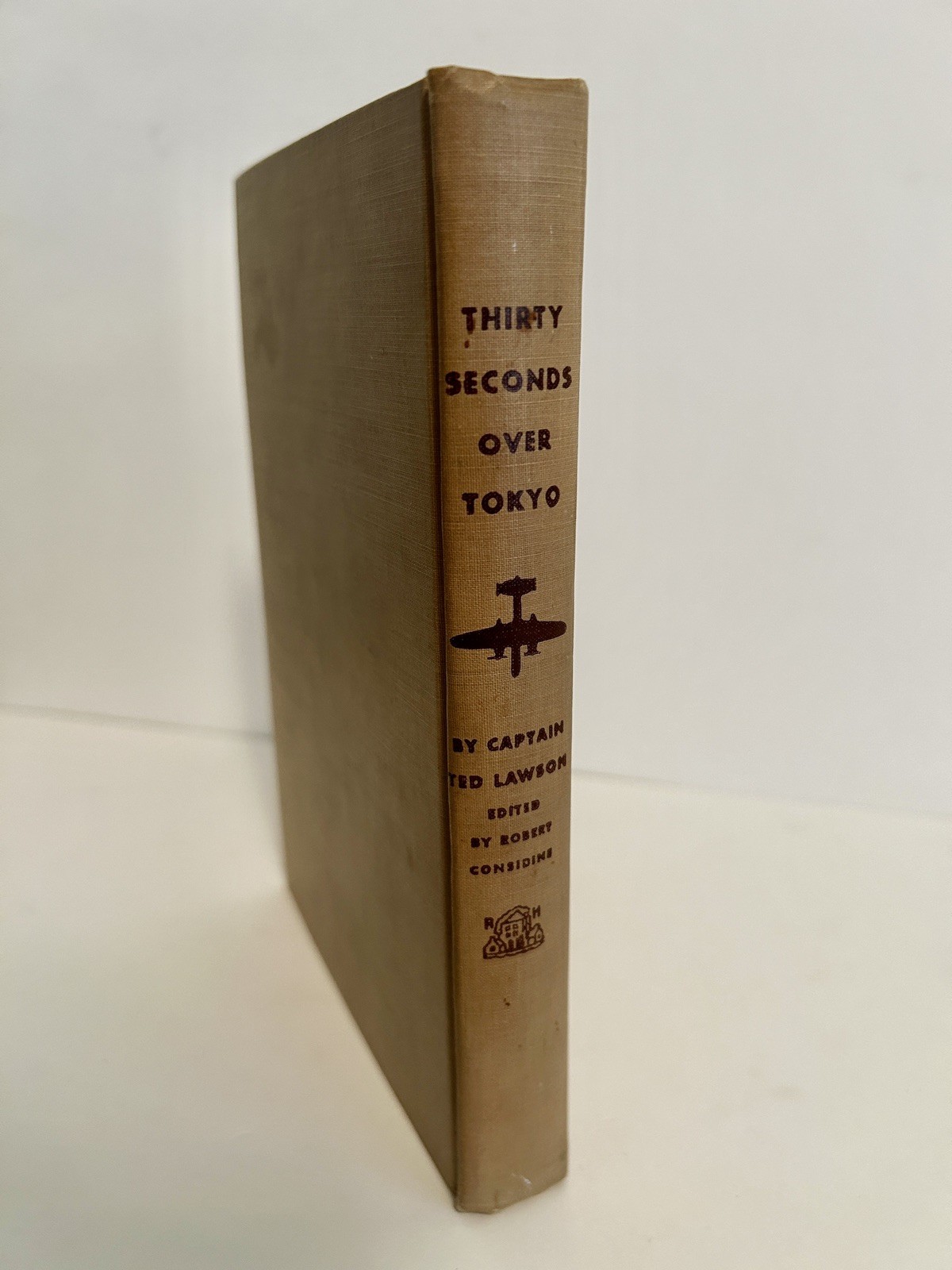 Thirty Seconds Over Tokyo by Captain Ted W. Lawson First Printing Stated 1943