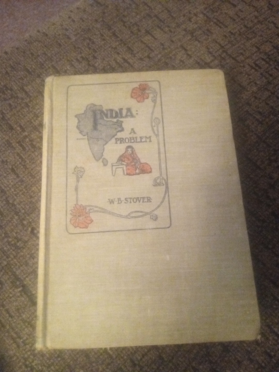 India: A Problem by W. B. Stover.1902 hardcover Elgin IL