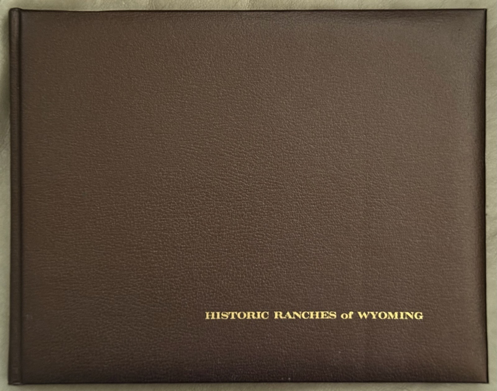 Ltd. Ed. 1986 Book „Historic Ranches of Wyoming“ Signed / 127/300 Copies