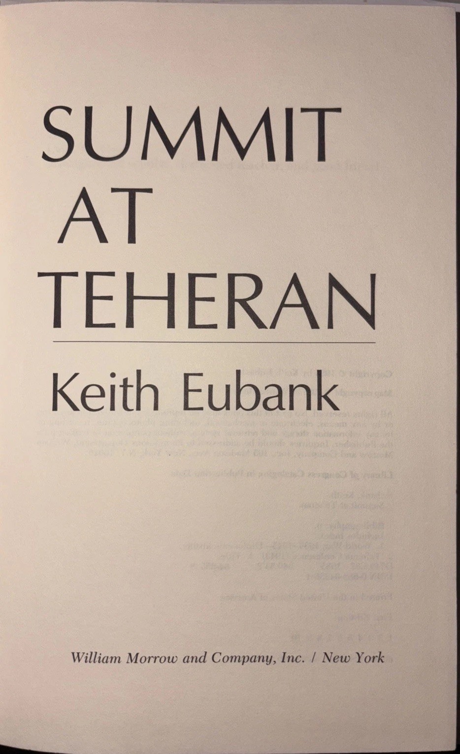 SUMMIT AT TEHERAN by Keith Eubank/1st Ed/HCDJ/Military/War/WWII 1939-45