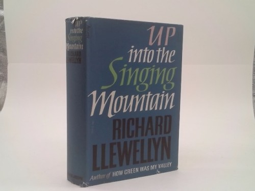 Up, Into the Singing Mountain by Richard Llewellyn