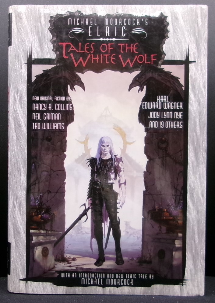 MICHAEL MOORCOCK’S ELRIC TALES OF THE WHITE WOLF First edition 1994 Dark Fantasy