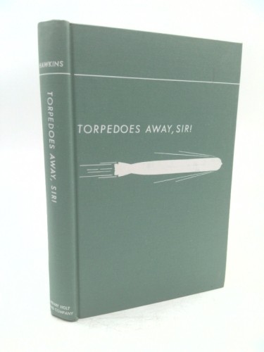 Torpedoes Away, Sir! : Our Submarine Navy in the Pacific (1st Ed)