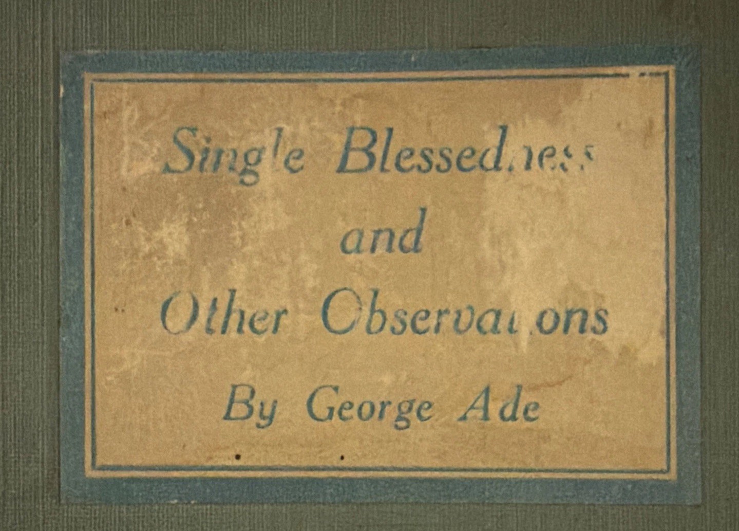 George Ade „Single Blessedness and Other Observations“ 1922 First Ed, INSCRIBED