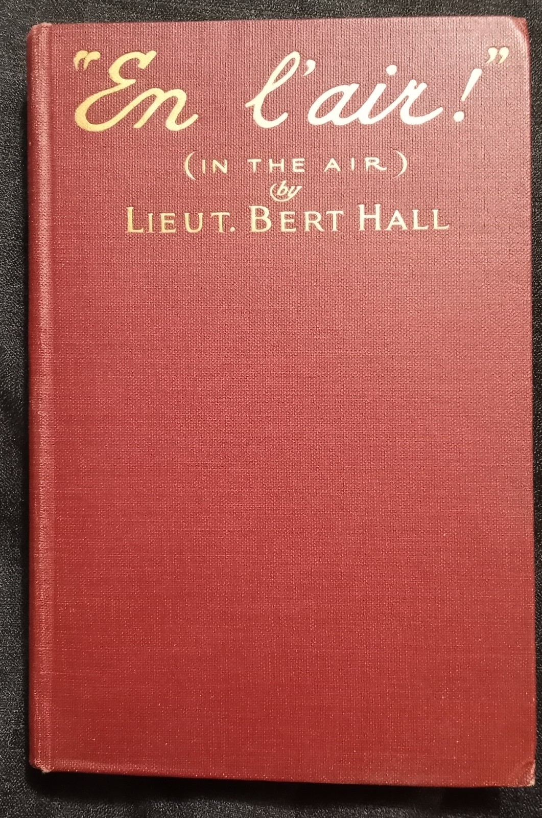 „En l’air!“ (In The Air) by Lieut. Bert Hall (1918) HC – military history WWI