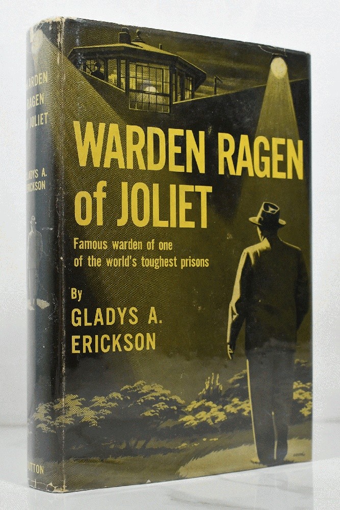 Warden Ragen of Joliet by Gladys A. Erickson Signed by Warden Joseph Ragen 1957