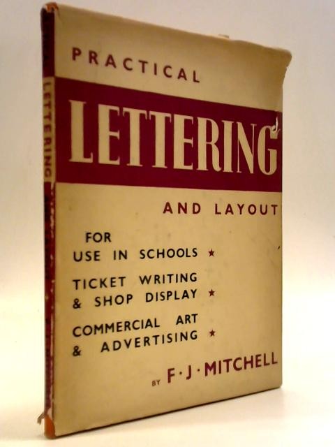 Practical Lettering & Layout (F J Mitchell – 1940) (ID:43932)