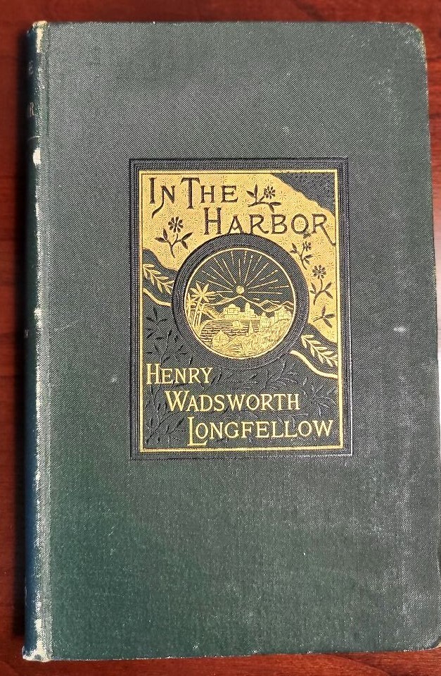 FIRST EDITION: Henry W. Longfellow’s Last Published Work: IN THE HARBOR