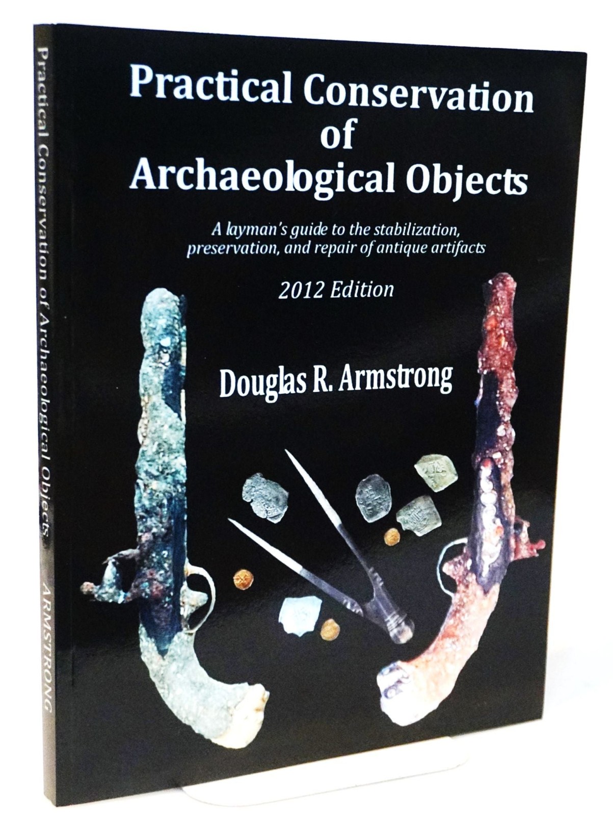 Practical Conservation of Archaeological Objects Layman’s Guide Illustrated FINE
