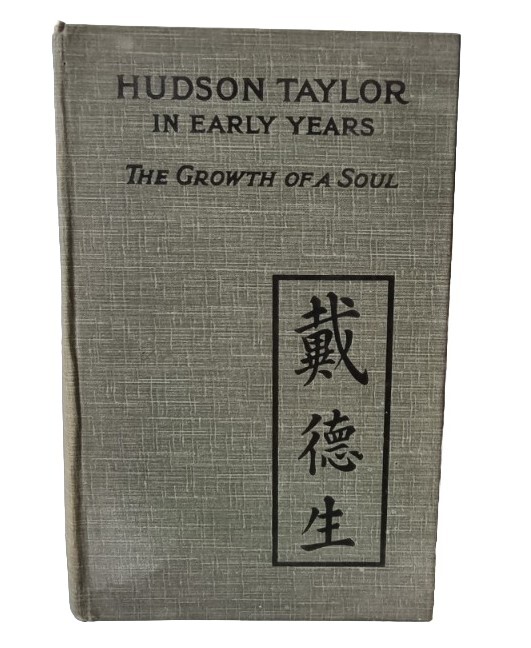 Hudson Taylor In Early Years: The Growth of A Soul /Dr & Mrs Howard Taylor /1927