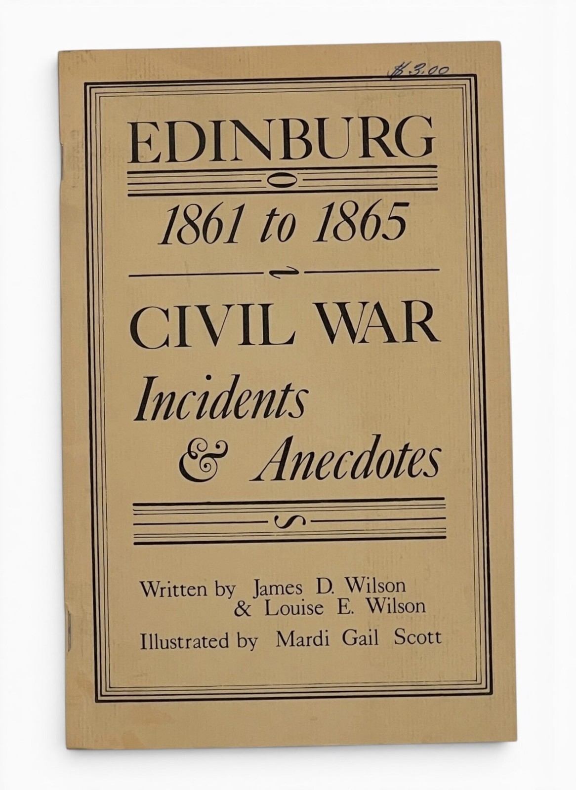 James D Wilson / Edinburg Virginia 1861 to 1865 Civil War Incidents 1st ed 1982
