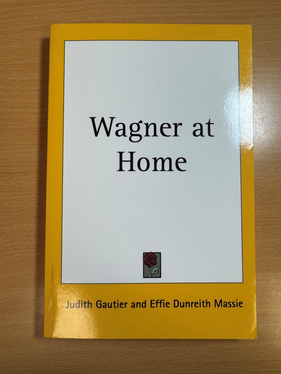 Wagner At Home by Gautier, Judith & Effie Massie 2005 Kessinger Publishing