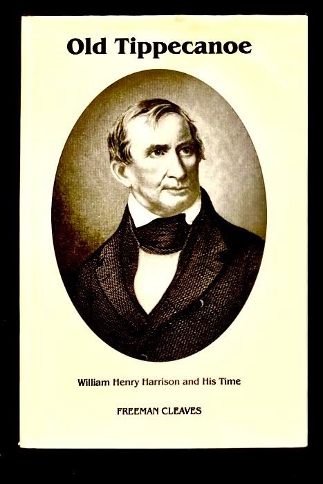 Old Tippecanoe Wlliam Henry Harrison President Indian War 1812 – HC – Very Good
