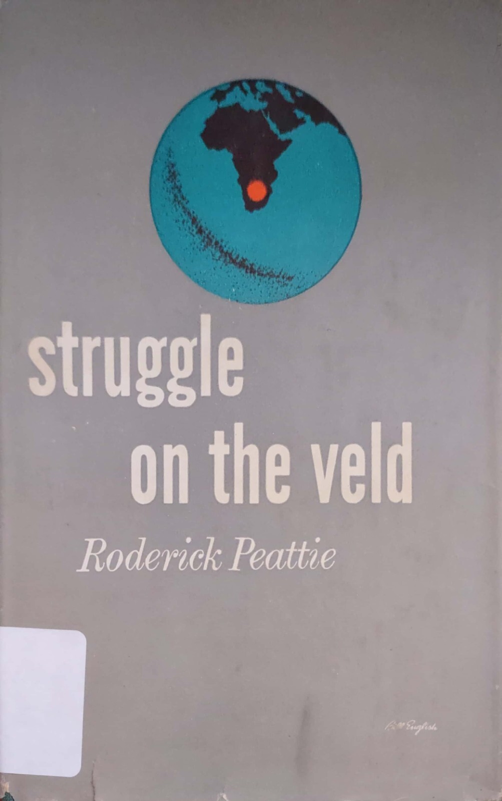 STRUGGLE ON THE VELD BY RODERICK PEATTIE, FIRST EDITION 1947 HCDJ