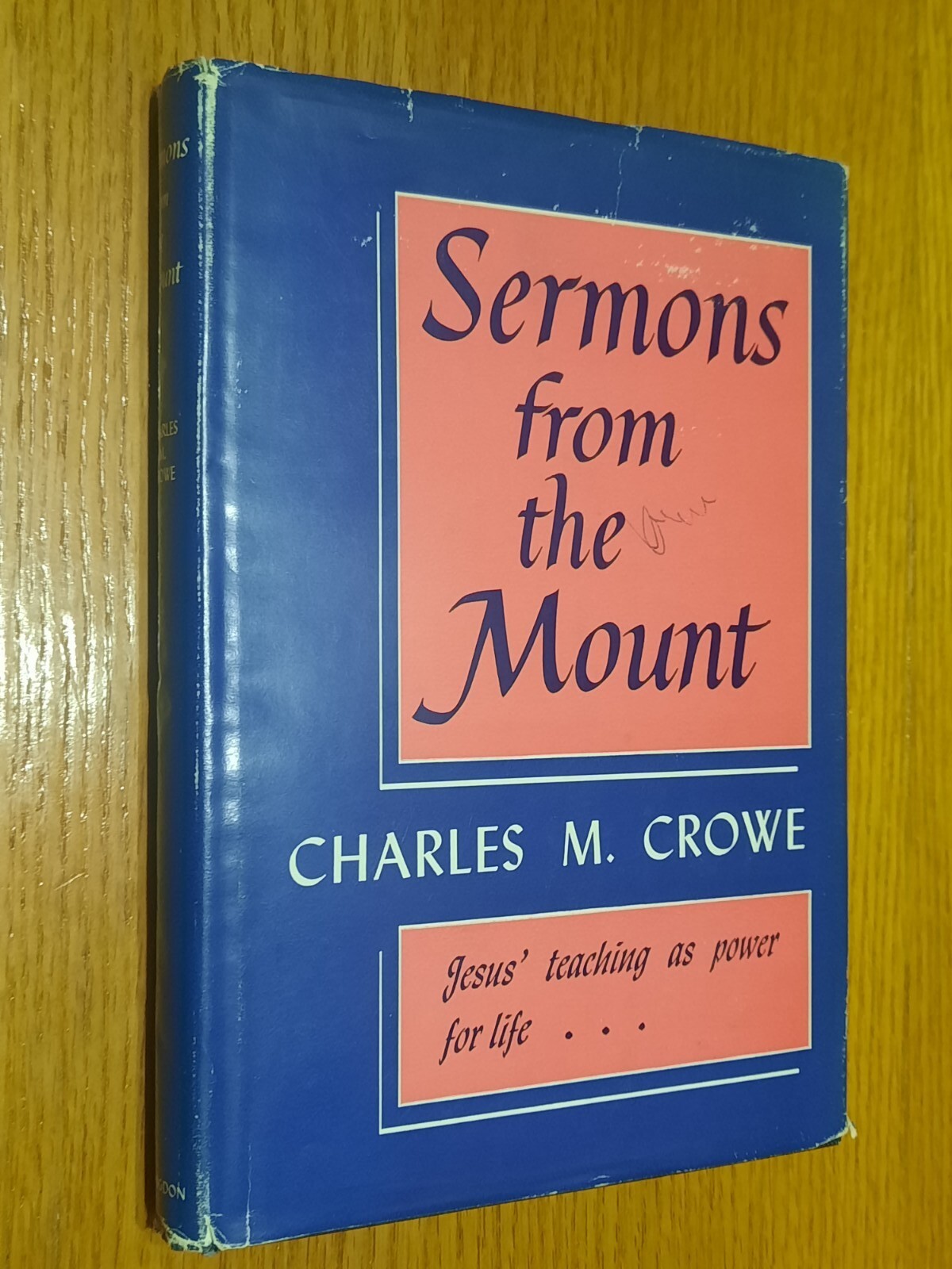 Sermons on the Mount Jesus‘ Teaching as Power for Life by Charles Crowe 1940 ED