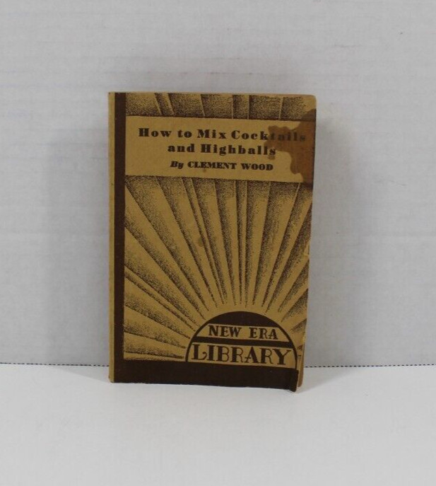 Vtg Book How To Mix Cocktails and Highballs by Clement Wood 1934 New Era Library