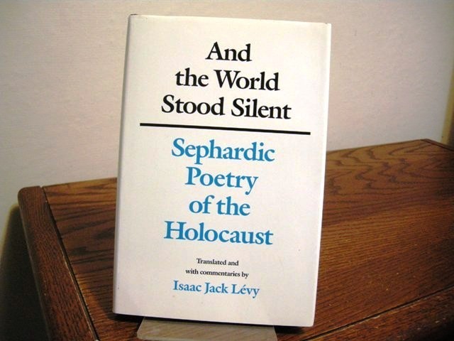 And the World Stood Silent Sephardic Poetry of the Holocaust Levy First Ed. 1989