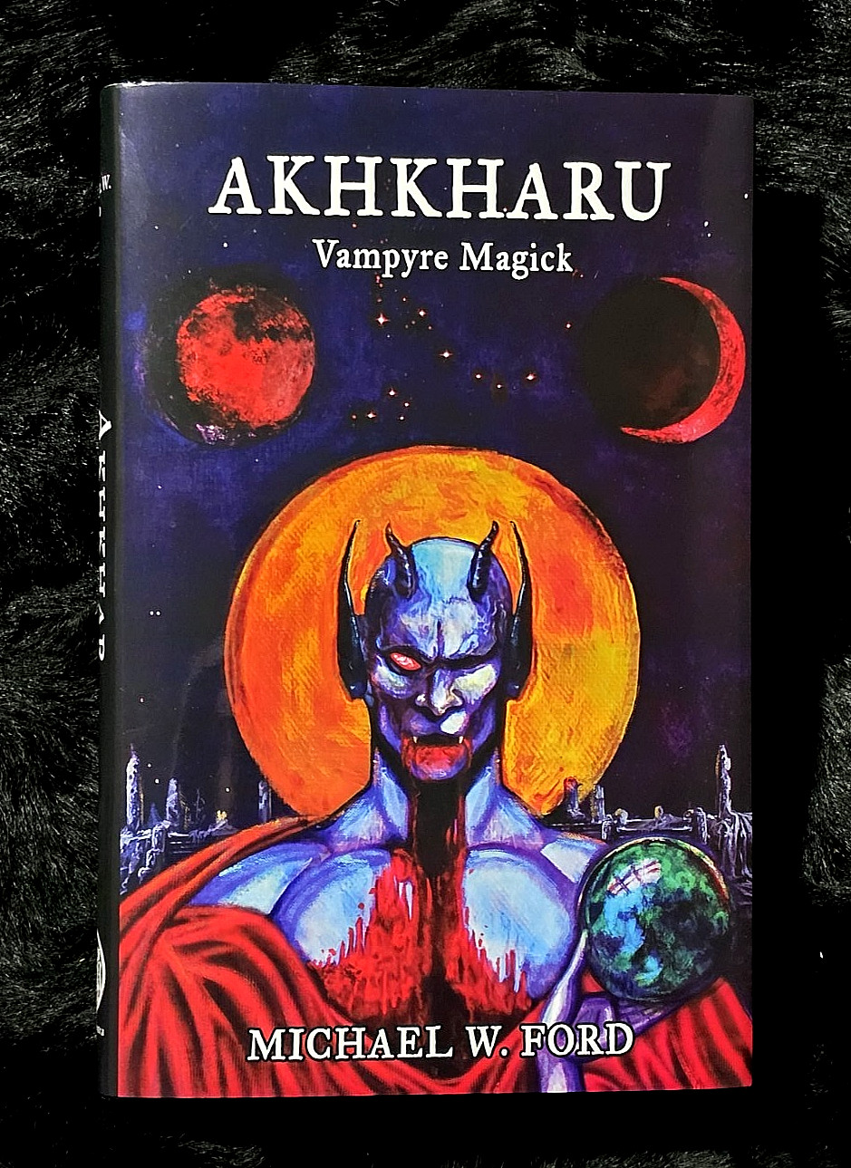 Akhkharu: Vampyric Magick ~Michael W. Ford~ limited Edition Hardcover #78/100