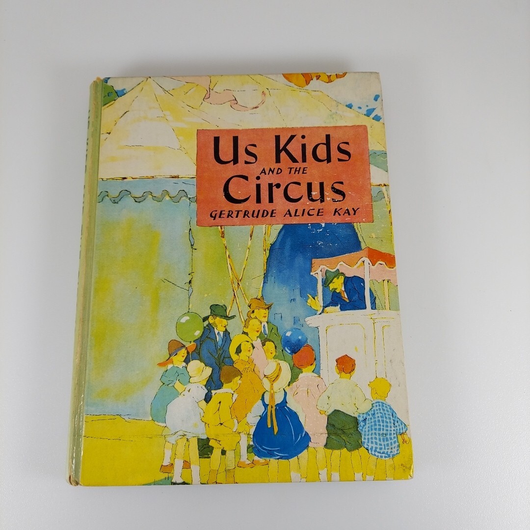 Us Kids and The Circus Gertrude Alice Kay Illustr HC 1928 Saalfield Publishing