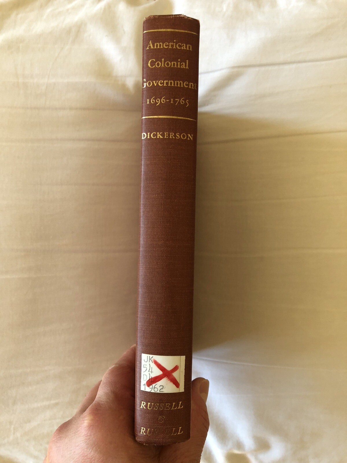 AMERICAN COLONIAL GOVERNMENT 1696-1765 by Oliver Morton Dickerson – 1962