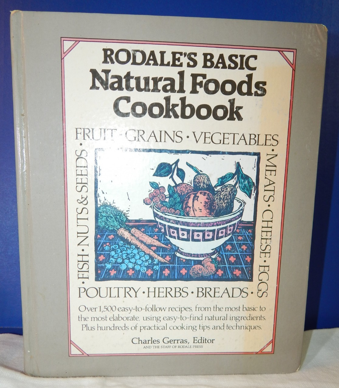 RODALE’S BASIC NATURAL FOODS COOKBOOK-1985 EDTION 1500 easy to follow recipes