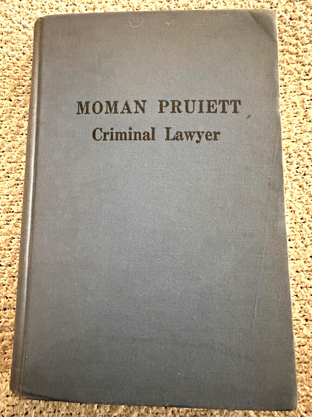 1945 1st Ed., Moman Pruiett, Criminal Lawyer, M. Pruiett & H. Berry, Illustr.