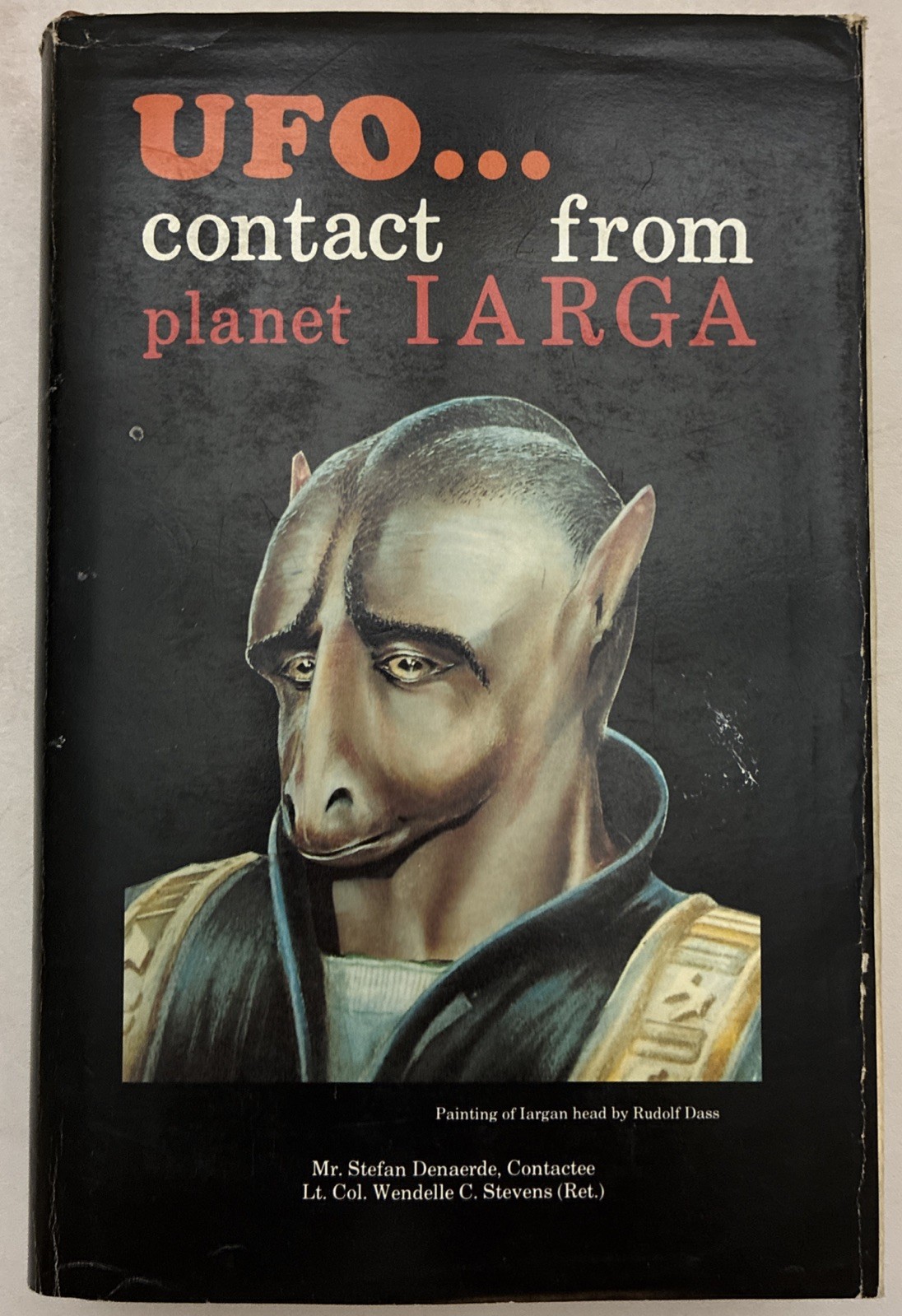 UFO Contact from Planet IARGA by Stefan Denaerde & Wendelle Stevens HC/DJ 1st GD