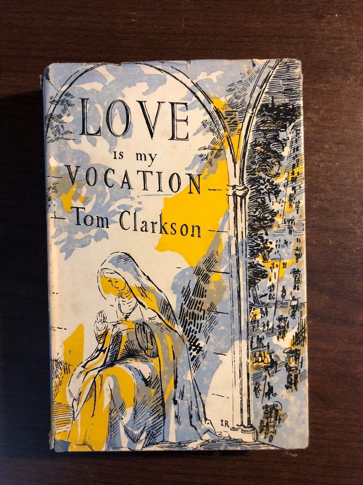 LOVE IS MY VOCATION by TOM CLARKSON – ALLAN WINGATE – Hardback D/W – 1952
