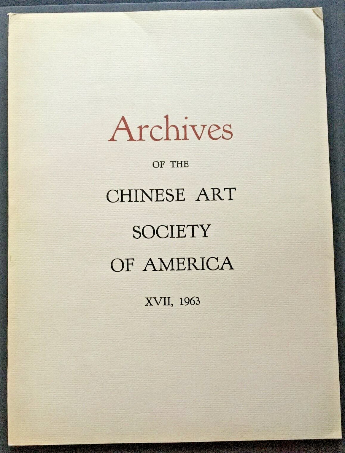 Archives of the Chinese Art Society of America XVII, 1963 LIMITED (500 copies)