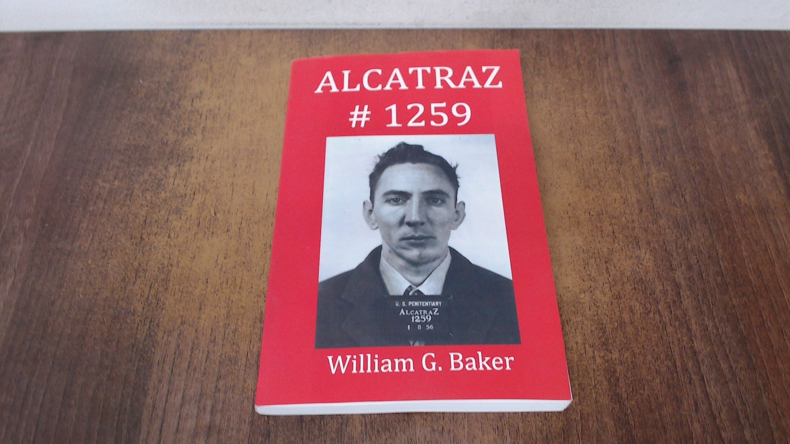 Alcatraz-1259 (Signed), Baker, William, Privately Published, 2012