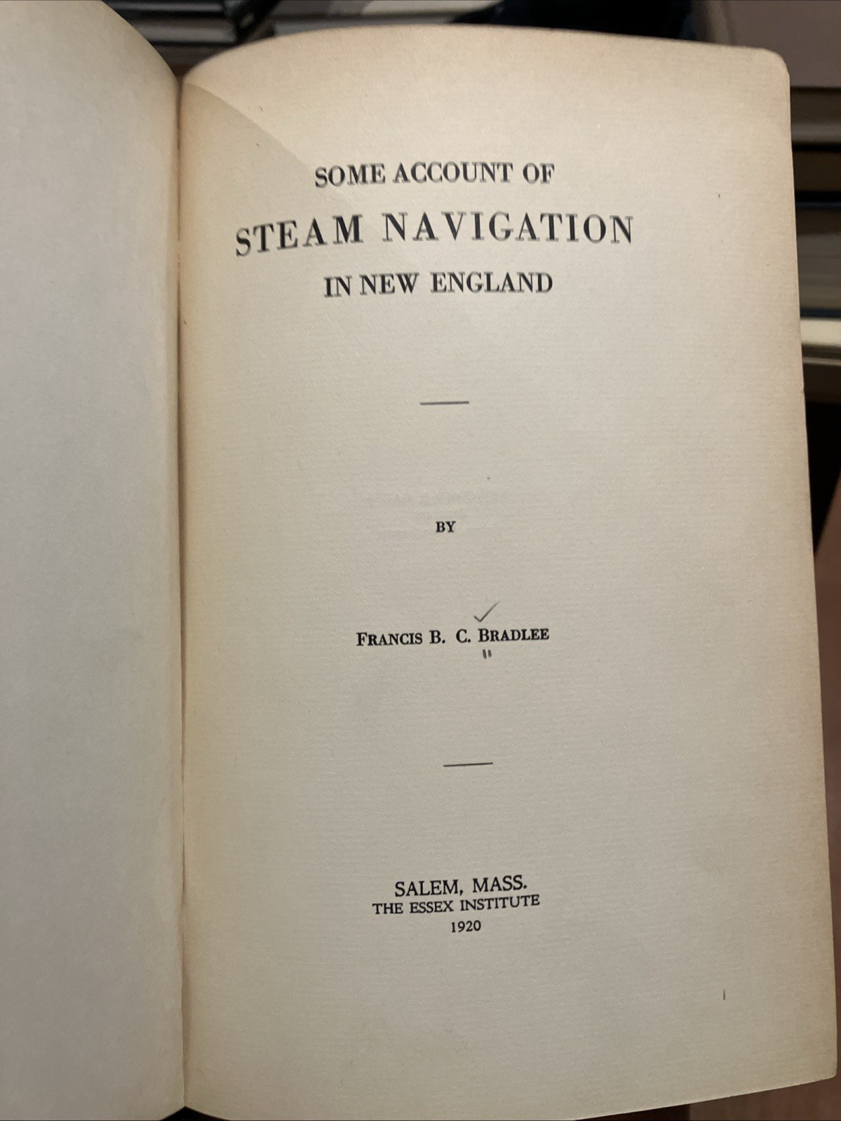 Some Account Of Steam Navigation In New England By Francis B. C. Bradlee 1920