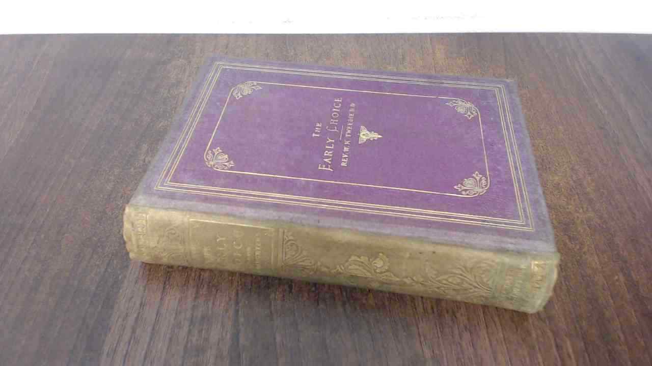 The Early Choice, Late Rev. W K Tweedie, T Nelson and Sons, 1869,