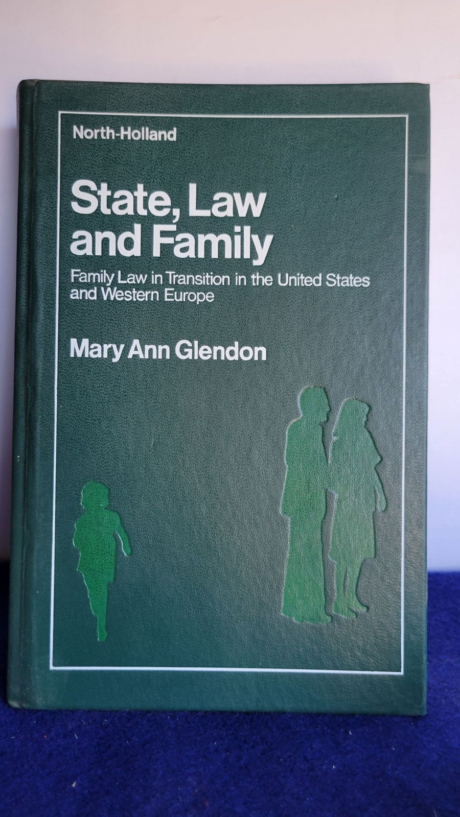 Mary Ann Glendon / State Law and Family Family Law in Transition in the United