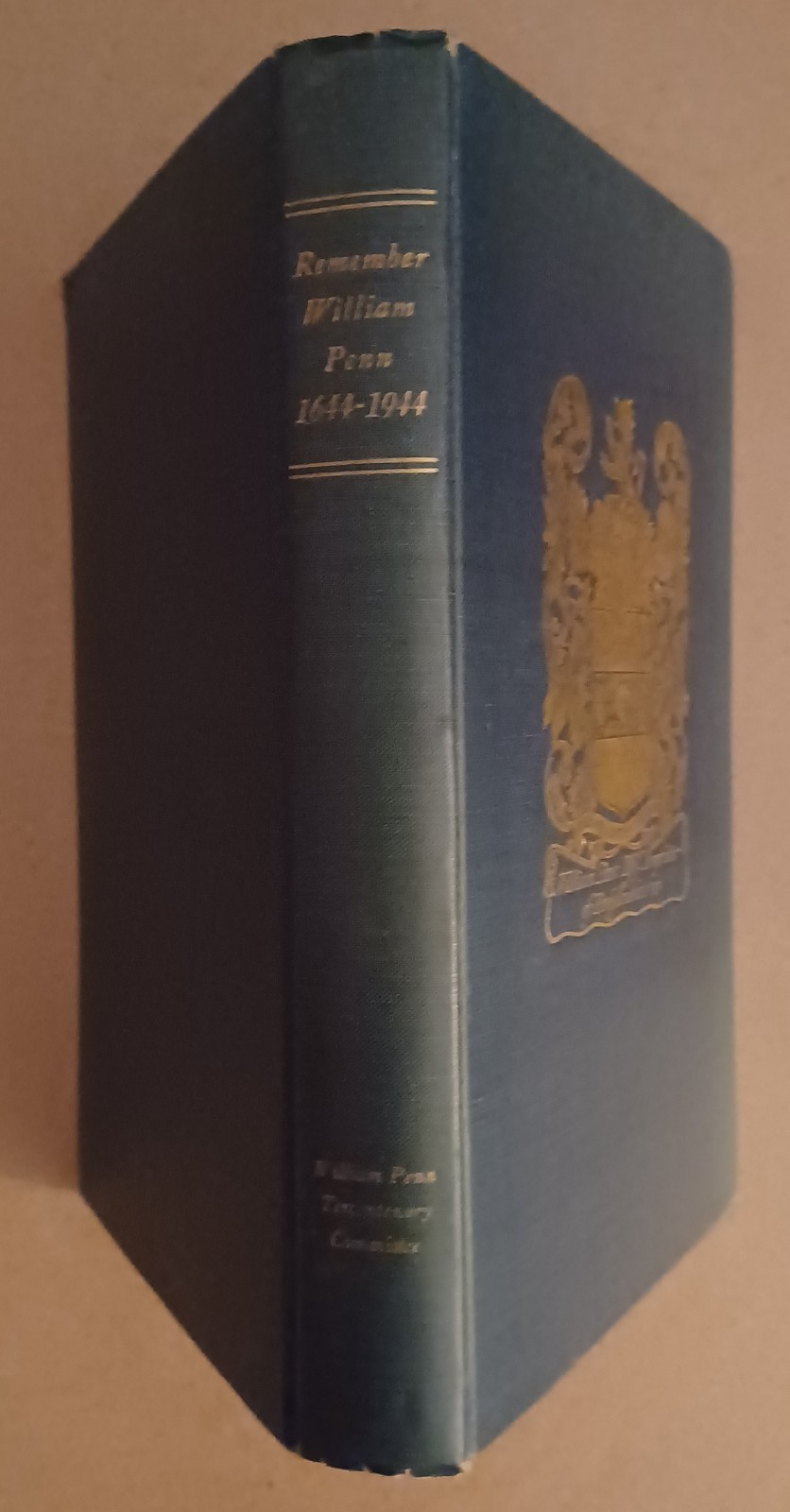 Remember William Penn 1644 -1944 ~ A Tercentenary Memorial History, 1945 2nd ed