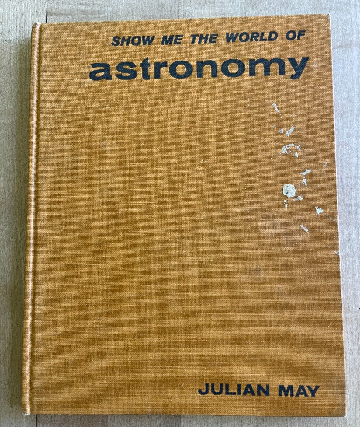 Show me the World of Astronomy by Julian May (c)1959 Pennington Press Hardcover