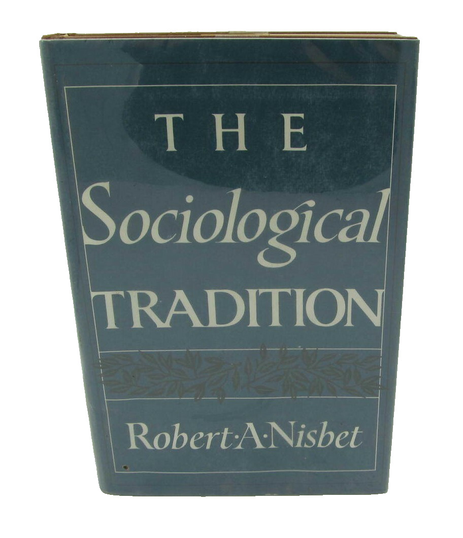 The Sociological Tradition – Robert A. Nisbet 1966 Basic Books Inc. Hardcover