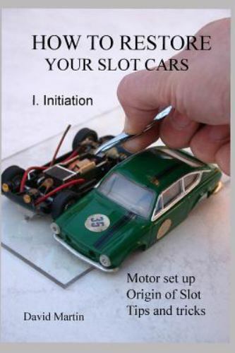 How to Restore Your Slot Cars. I. Initiation. by Martin, David, Like New Used…